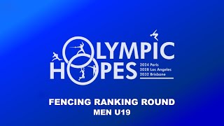 DAY 1 - OLYMPIC HOPES 2024 / Fencing Ranking Round Men U19