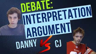 Danny vs CJ on the "Interpretation Argument"