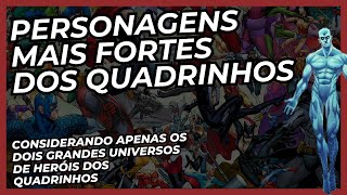 Personagens Mais Fortes Dos Quadrinhos - Editoras Marvel e DC - Seres Poderosos Demais!