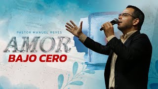 Amor bajo cero - Pr. Manuel Reyes | CFC Sincelejo