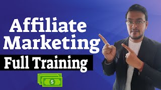 Affiliate Marketing Full Training For Beginners | Affiliate Marketing Complete Tutorial Step By Step