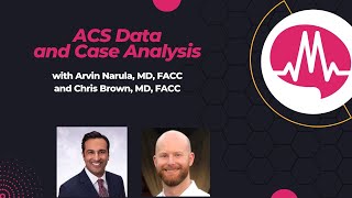 IVL Treatment Analysis and a look at ACS Data with Dr. Chris Brown and Dr. Arvin Narula