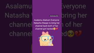 @NatashaWaqas Everyone Natasha Waqas to bring her channel back both of her channel got hacked