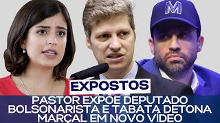 PASTOR EXPÕE DEPUTADO BOLSONARISTA E TABATA DETONA MARÇAL EM NOVO VÍDEO