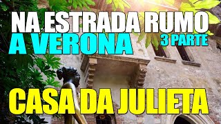 PEGANDO A ESTRADA RUMO VERONA: CASA DA JULIETA 3 Parte