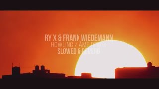 RY X & Frank Wiedemann - Howling (Âme Remix) / Slowed & Reverb