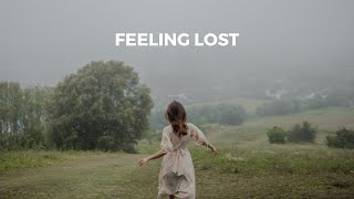 Feeling Lost In Life | How To Stop Feeling Lost In Your 20s