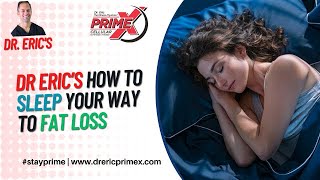 Dr. Eric - the fitness physician - how to Sleep your way to fat loss