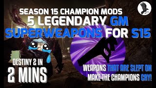 5 Legendary GM Superweapons for season 15 in Destiny 2