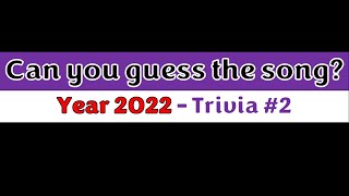 [TRIVIA] Guess the Song - 2022 (Part 2) Edition