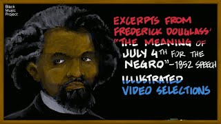 Illustrated Excerpts From Frederick Douglass' "The Meaning of July 4th for the Negro?"