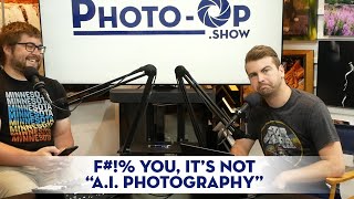 F#!% you, it's not "A.I. Photography" (S2E40)