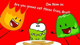 OM NOM IN ARE YOU GONNA EAT THOSE FRIES, BRO? but with ai voices