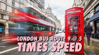 London Bus Route 9 Full Visual Journey @ 5 Times Normal Speed