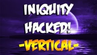 INIQUITY HACKED | Vertical