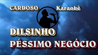 Karaoke Dilsinho Péssimo Negócio