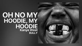 Kanye West - OH NO MY HOODIE, MY HOODIE | IG STORY [BULLY]