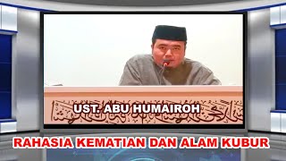 🔴🔴RAHASIA KEMATIAN DAN ALAM KUBUR ' UST. ABU HUMAIROH