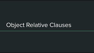 Object Relative (Adjective) Clauses