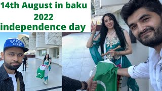 14th August Celebrate In Azerbhaijan |  Pakistan 🇵🇰 Independence Day 2022