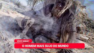 O homem mais sujo do mundo não toma banho a 60 anos