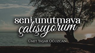 Seni Unutmaya Çalışıyorum (Mektup II) - Ümit Yaşar Oğuzcan | Emre Özdemir - Şiir