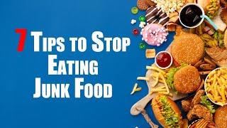 7 Tips to Stop Eating Junk Food