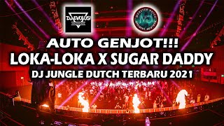 AUTO GENJOT!!! DJ LOKA-LOKA X SUGAR DADDY - JUNGLE DUTCH TERBARU 2021 FULL HARD BASS Feat DJ EVOLUSI