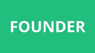 How To Pronounce Founder - Pronunciation Academy