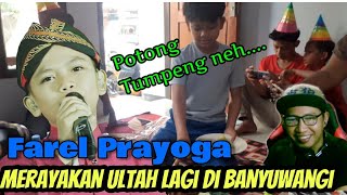 FAREL PRAYOGA SAMPAI DI BANYUWANGI DI RAYAKAN LAGI ULTAHNYA YANG KE -13