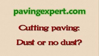 Cutting paving: Dust or no dust?