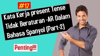 Belajar Bahasa Spanyol #17 Kata Kerja Present Tense Tidak Beraturan -AR (Part 2)