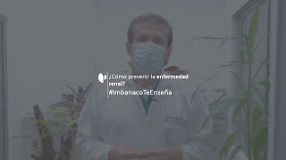 ¿Cómo prevenir la enfermedad renal? | Imbanaco te enseña