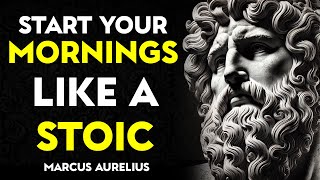 Start Your Mornings Like A Stoic |Marcus Aurelius Stoicism