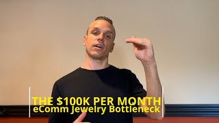 The $100k per month eComm Jewelry Bottleneck