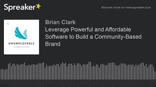 Leverage Powerful and Affordable Software to Build a Community-Based Brand