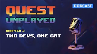 Quest Unplayed Chapter 3 - Two Devs, One Cat