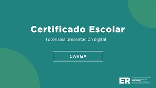 Certificado Escolar | Tutorial de carga