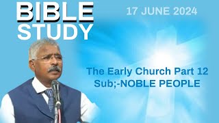 BIBLE STUDY II THE EARLY CHURCH PT 12. NOBLE PEOPLE || 17/06/2024 ULHASNAGAR || APOSTLE SHEKAR DAVID