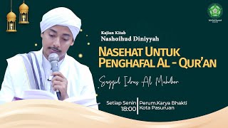 PENTING ‼️ NASEHAT UNTUK PENGHAFAL AL - QUR'AN | Sayyid Idrus Al Muhdhor | 4 Desember 2023