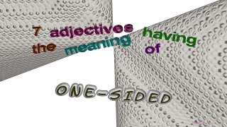 one-sided - 7 adjectives which are synonym to one-sided (sentence examples)