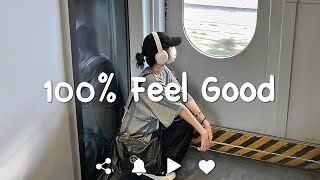 [Playlist] vibe songs that i sure 100% feel good