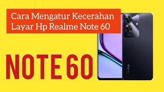 Cara Mengatur Kecerahan Layar Hp Realme Note 60