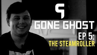 Gone Ghost EP5 | The Steamroller