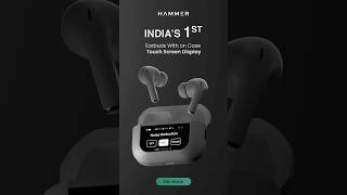 India's First Earbuds with TOUCH screen display 😍😍 #shorts #hammer