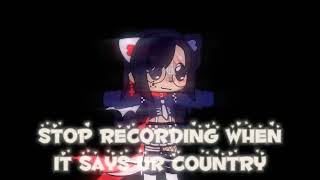 Stop recording when it says your country 😌✌️