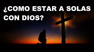 Como Estar A Solas Con Dios