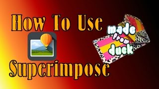 How To Use Superimpose