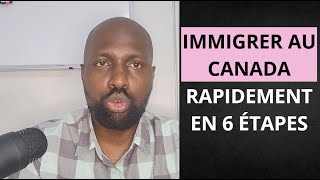 IMMIGRER AU CANADA RAPIDEMENT EN 6 ÉTAPES