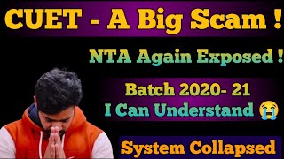 A Big Change | CUET Exam Exposed | Big Scam by NTA | Batch 2020-21 - It's Unfair for them 😭🙏